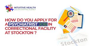 How Do You Apply for a Psychiatrist Job in Correctional Facility at Stockton