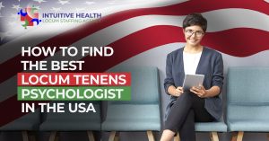 How to Find the Best Locum Tenens Psychologist in the USA