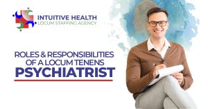 Roles and Responsibilities of a Locum Tenens Psychiatrist