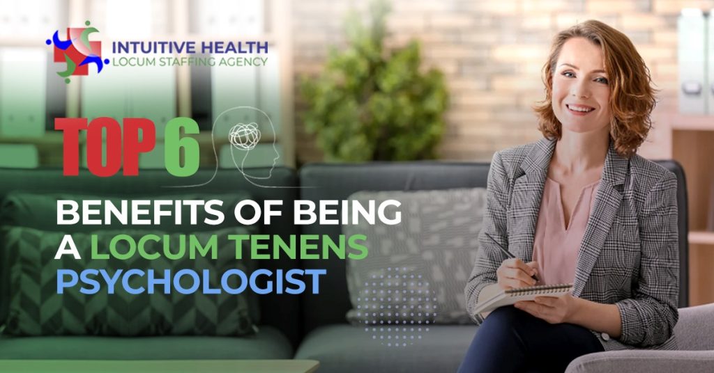 Top 6 Benefits of Being a Locum Tenens Psychologist