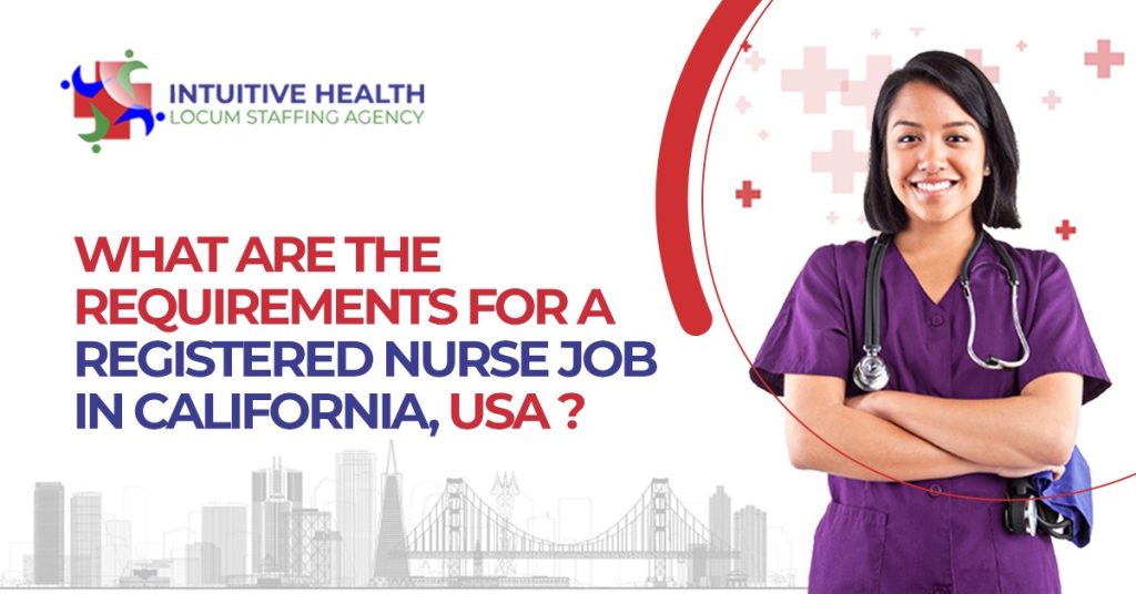 What are the Requirements for a Registered Nurse Job in California, USA