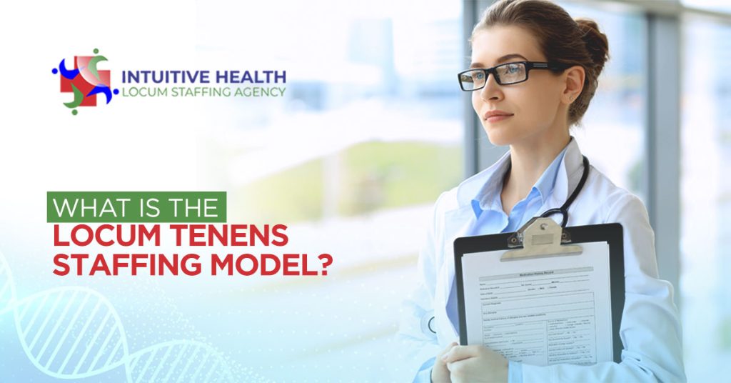 What is the Locum Tenens Staffing Model