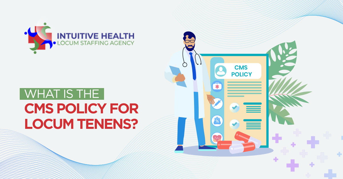 What is the CMS Policy for Locum Tenens?